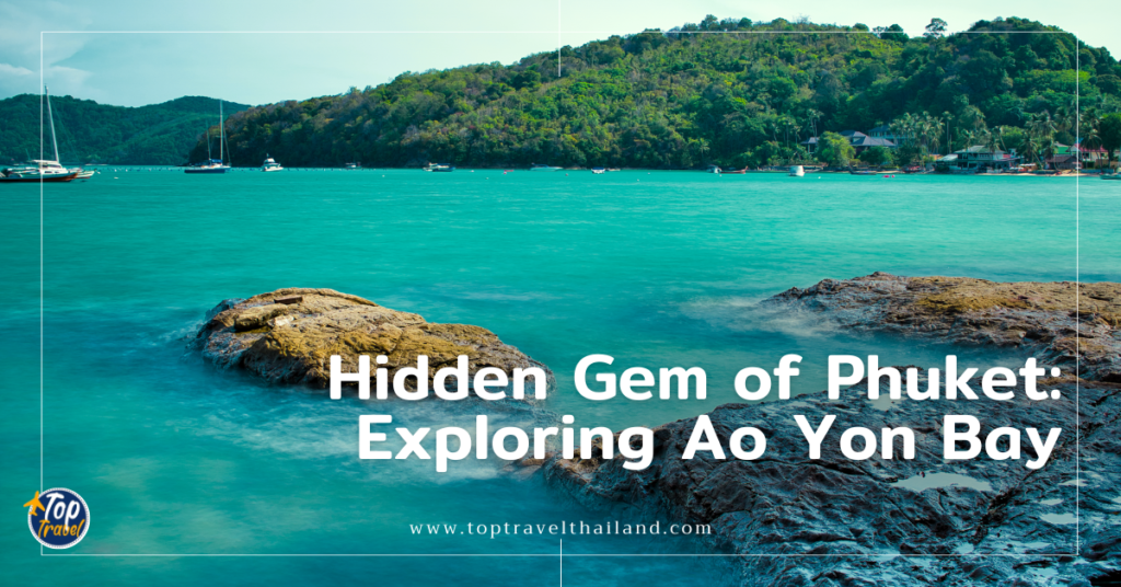 Hidden Gem of Phuket_ Exploring Ao Yon Bay